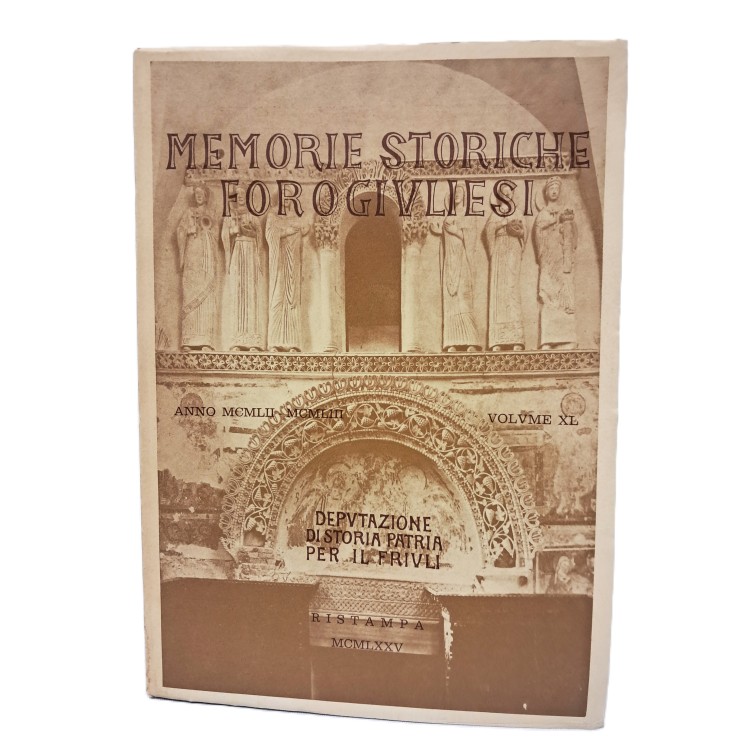 Memorie Storiche Forogiuliesi volume XL