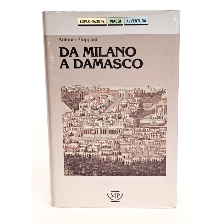 Da Milano a Damasco. Dieci milanesi in Medio Oriente