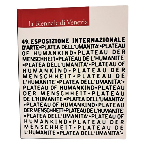 La Biennale di Venezia. 49 esposizione internazionale d'arte platea dell'umanità I-II