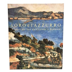 L'oro e l'azzurro. I colori del Sud da Cézanne a Bonnard