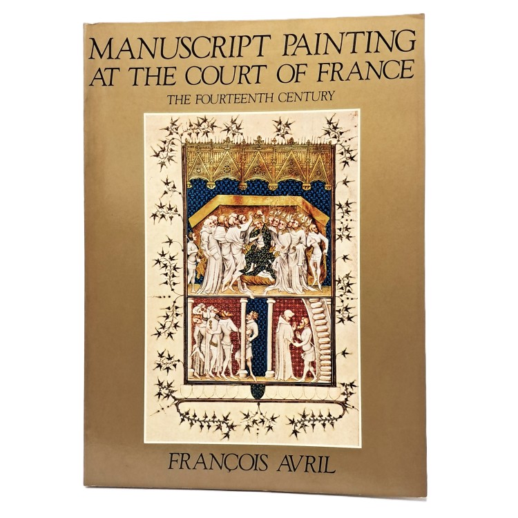 Manuscript painting at the court of France the fourteenth century