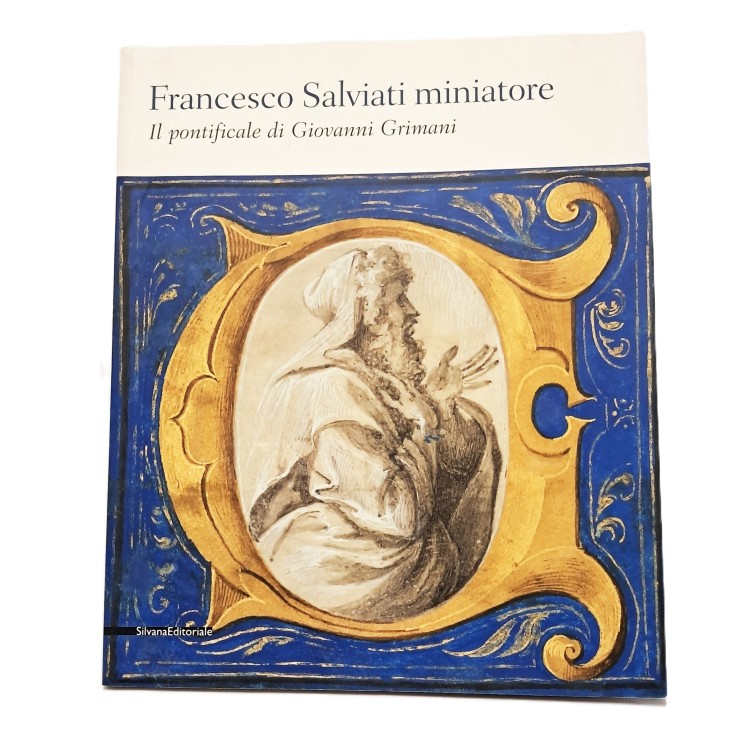 Francesco Salviati miniatore. Il pontificale di Giovanni Grimani