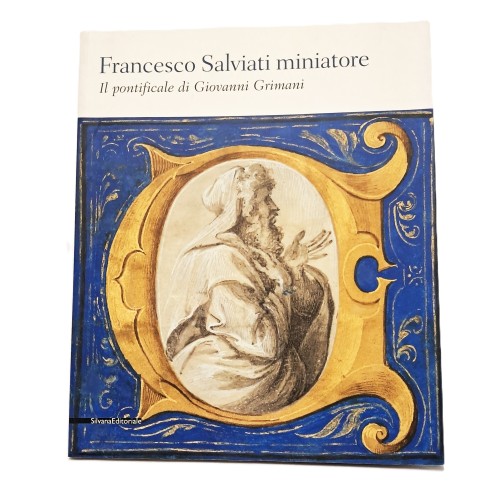 Francesco Salviati miniatore. Il pontificale di Giovanni Grimani