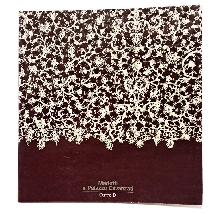 Merletti a Palazzo Davanzati. Manifatture europee dal XVI al XX secolo