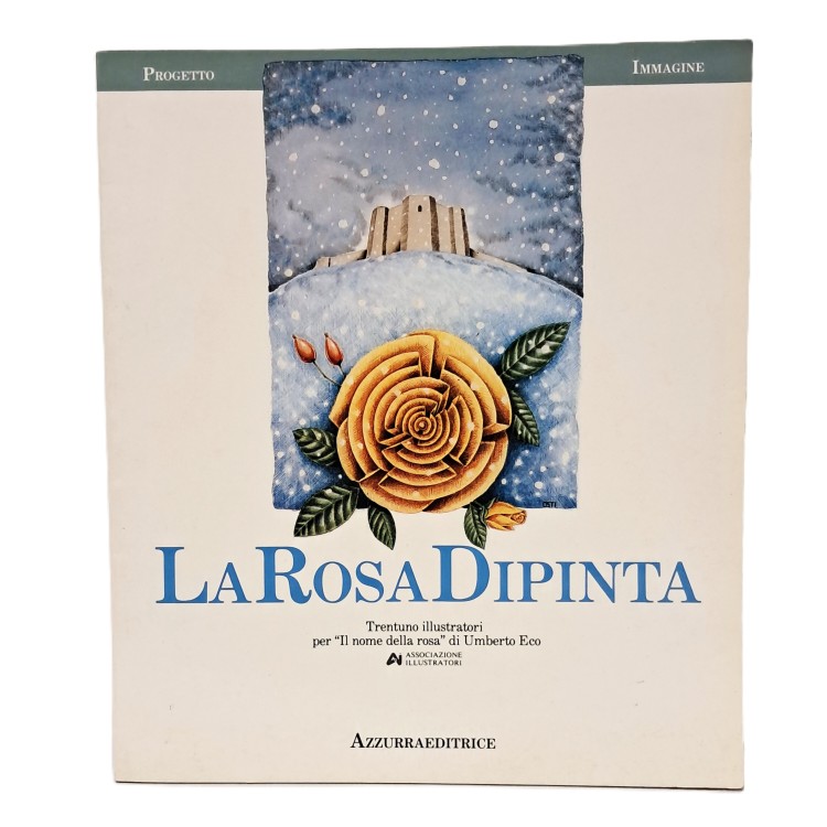 La rosa dipinta. Trentuno illustratori per "Il nome della rosa" di Umberto Eco