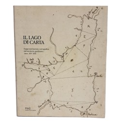 Il lago di carta. Rappresentazione cartografica del territorio gardesano (sec. XV-XIX)