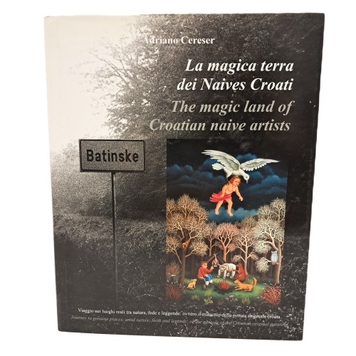 La magica terra dei Naives croati. Viaggio nei luoghi reali tra natura, fede e leggende