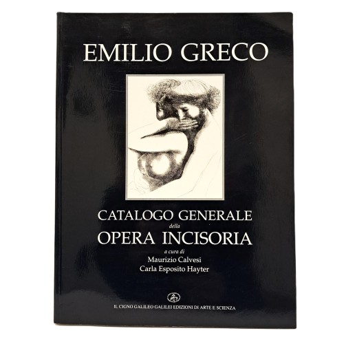 Emilio Greco. Catalogo generale dell'opera incisoria