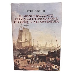 Il grande racconto dei viaggi d'esplorazione di conquista e d'avventura