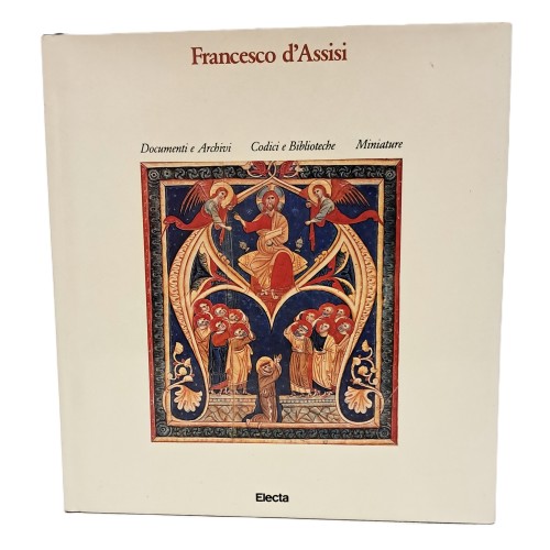 Francesco d'Assisi I-III: Chiese e conventi, Storia e arte, Documenti archivi codici e biblioteche miniature