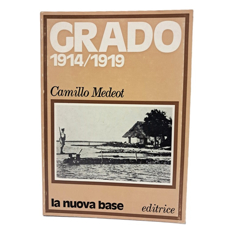 Grado 1914/1919. Memorie e documenti