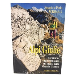 Alpi Giulie. Escursioni e testimonianze sui monti della Grande Guerra