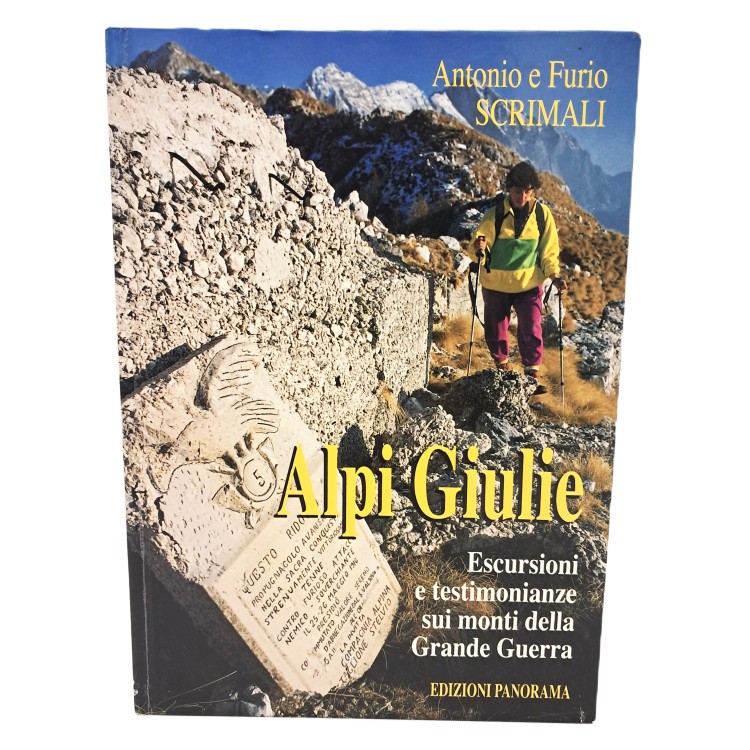 Alpi Giulie. Escursioni e testimonianze sui monti della Grande Guerra