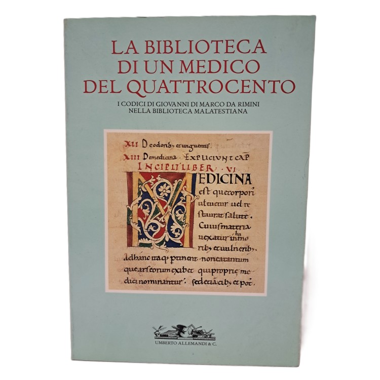 La biblioteca di un medico del Quattrocento. I codici di Giovanni di Marco da Rimini