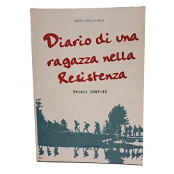 Diario di una ragazza nella Resistenza. Friuli 1943-45