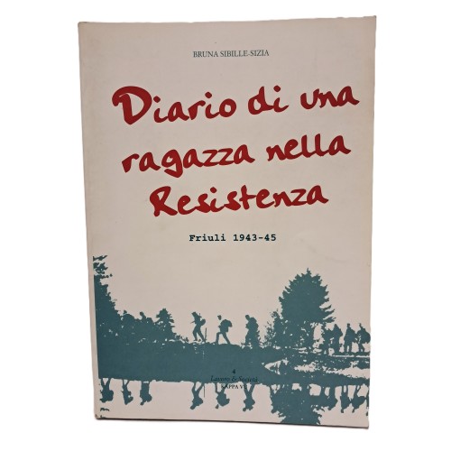 Diario di una ragazza nella Resistenza. Friuli 1943-45