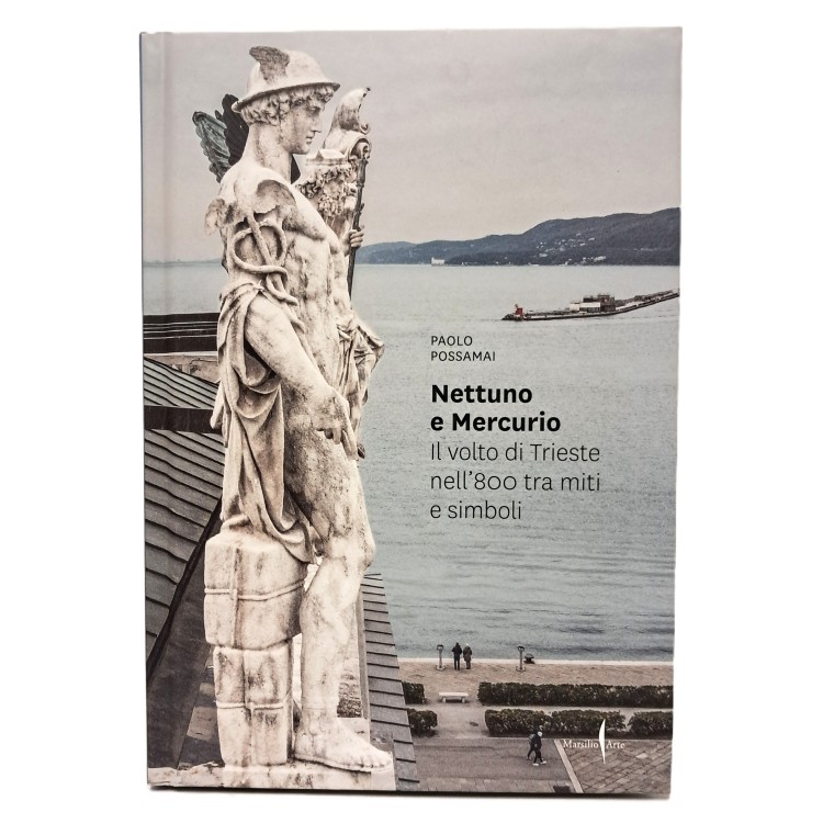 Nettuno e Mercurio. Il volto di Trieste nell'800 tra miti e simboli