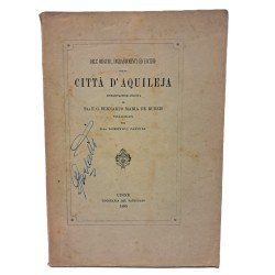 Dell'origine, ingrandimenti ed eccidio della città d'Aquileia dissertazione inedita