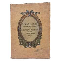 Libro d'oro in onore degli alunni del R. Istituto Tecnico di Udine caduti in guerra 1915-1918