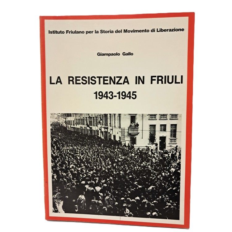 La Resistenza in Friuli 1943-1945