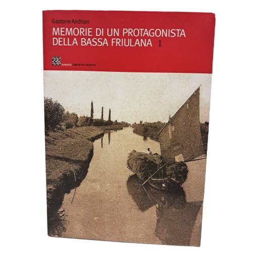 Memorie di un protagonista della bassa friulana I-II