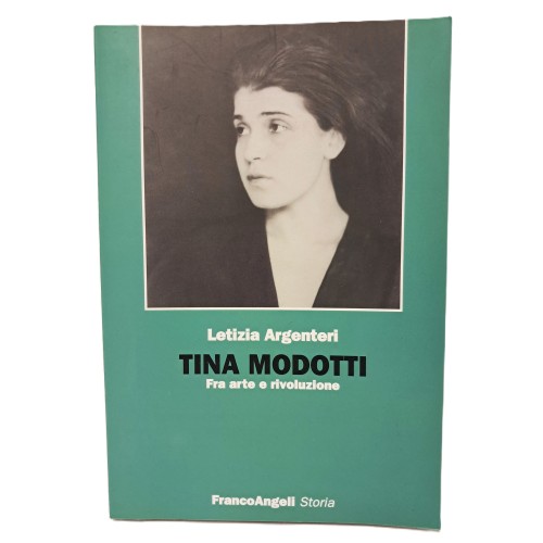 Tina Modotti. Fra arte e rivoluzione