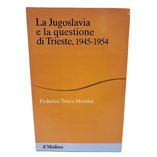 La Jugoslavia e la questione di Trieste, 1945-1954