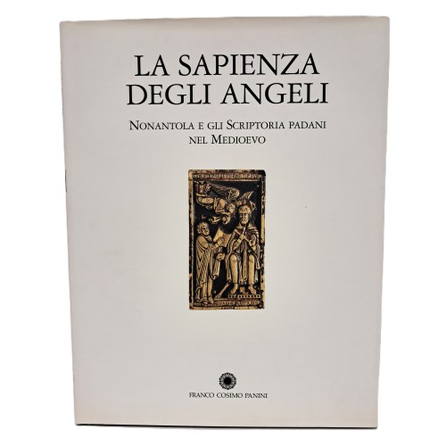 La sapienza degli angeli. Nonantola e gli scriptoria padani nel Medioevo