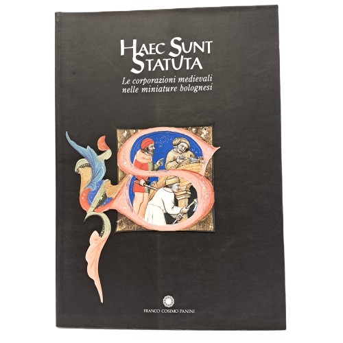 Haec Sunt Statuta. Le corporazioni medievali nelle miniature bolognesi