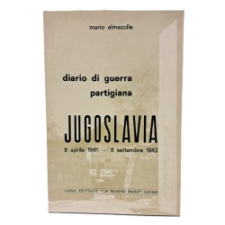 Diario di guerra partigiana Jugoslavia 8 aprile 1941-8 settembre 1943