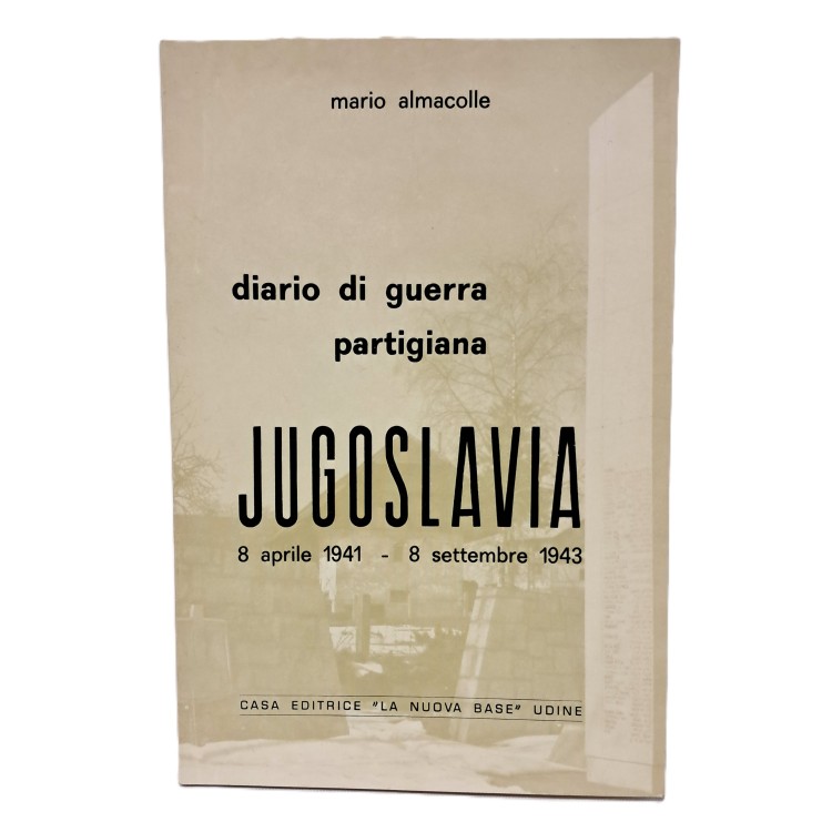 Diario di guerra partigiana Jugoslavia 8 aprile 1941-8 settembre 1943