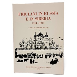 Friulani in Russia e in Siberia 1914-1919