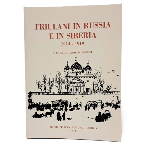 Friulani in Russia e in Siberia 1914-1919