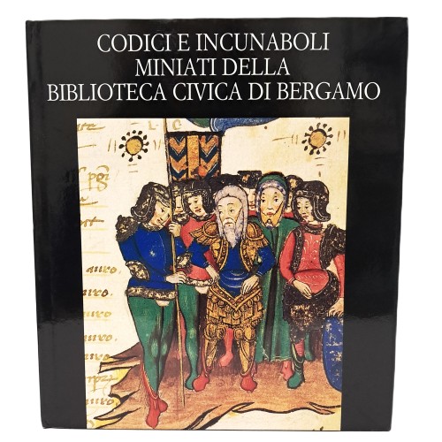 Codici e incunaboli miniati della Biblioteca Civica di Bergamo