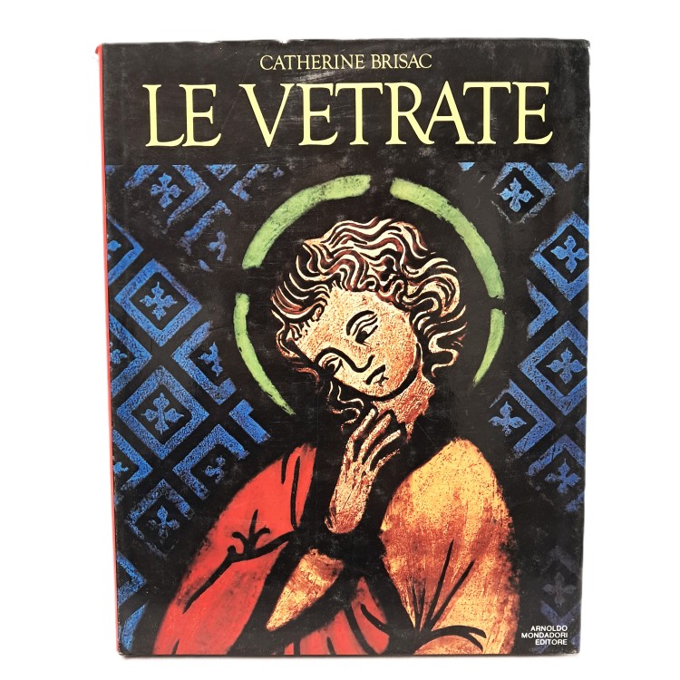 Le vetrate. Pittura e luce una storia di mille anni