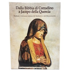 Dalla Bibbia di Corradino a Jacopo della Quercia. Sculture e  miniature italiane del Medioevo e del Rinascimento