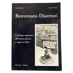 Benvenuto Disertori. Catalogo ragionato dell'opera grafica e degli ex libris