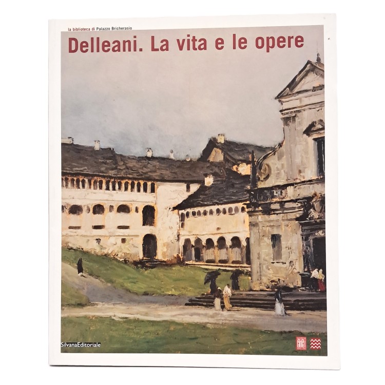Delleani. La vita e le opere
