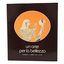Un'arte per la bellezza. Cosmesi e salute nei secoli