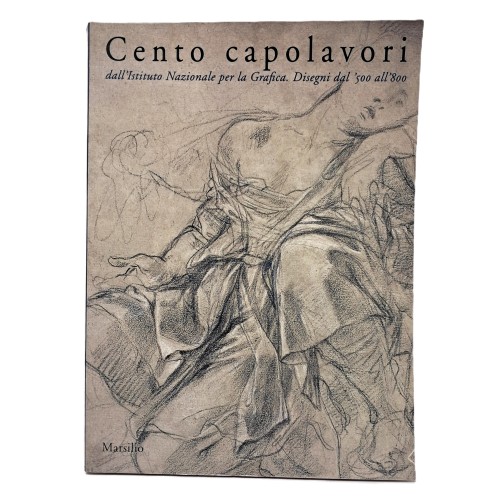 Cento capolavori dall'Istituto Nazionale per la Grafica. Disegni dal '500 all'800