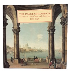 The image of London views by travellers and emigrés 1550-1920