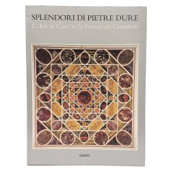 Splendori di pietre dure. L'arte di corte nella Firenze dei Granduchi