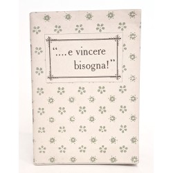 Venne il nostro dì e vincere bisogna